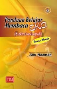 Image of Panduan Belajar Membaca EKG : (Elektrokardiografi)