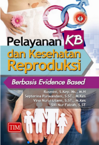 Image of Pelayanan KB Dan Kesehatan Reproduksi: Berbasis Evidence Based