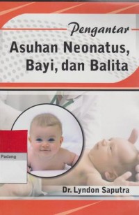Image of Pengantar Asuhan Neonatus, Bayi, Dan Balita