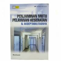 Image of Penjaminan Mutu Pelayanan Kesehatan & Akseptabilitasnya